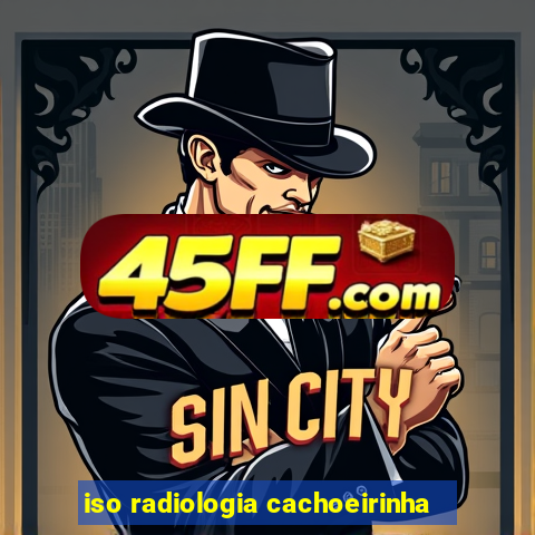 iso radiologia cachoeirinha
